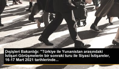 Dışişleri Bakanlığı: “Türkiye ile Yunanistan arasındaki İstişari Görüşmelerin bir sonraki turu ile Siyasi İstişareler, 16-17 Mart 2021 tarihlerinde…