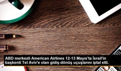 ABD merkezli American Airlines 12-13 Mayıs’ta İsrail’in başkenti Tel Aviv’e olan gidiş-dönüş uçuşlarını iptal etti.