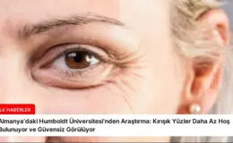Almanya’daki Humboldt Üniversitesi’nden Araştırma: Kırışık Yüzler Daha Az Hoş Bulunuyor ve Güvensiz Görülüyor