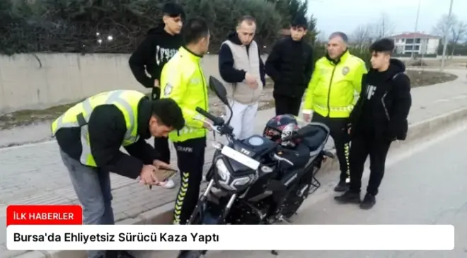 Bursa’da Ehliyetsiz Sürücü Kaza Yaptı