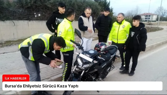 Bursa’da Ehliyetsiz Sürücü Kaza Yaptı