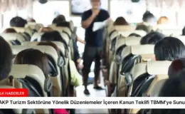 AKP Turizm Sektörüne Yönelik Düzenlemeler İçeren Kanun Teklifi TBMM’ye Sunuluyor