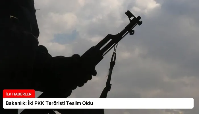 Bakanlık: İki PKK Teröristi Teslim Oldu
