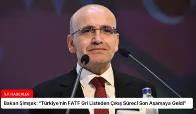 Bakan Şimşek: “Türkiye’nin FATF Gri Listeden Çıkış Süreci Son Aşamaya Geldi”