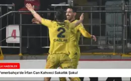 Fenerbahçe’de İrfan Can Kahveci Sakatlık Şoku!