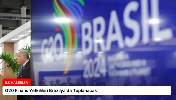 G20 Finans Yetkilileri Brezilya’da Toplanacak