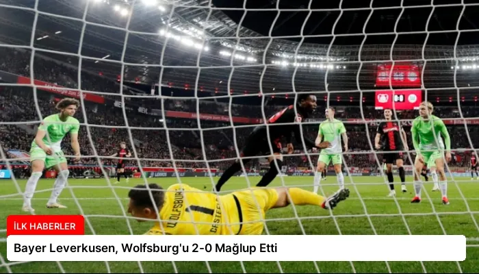 Bayer Leverkusen, Wolfsburg’u 2-0 Mağlup Etti