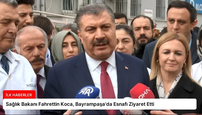 Sağlık Bakanı Fahrettin Koca, Bayrampaşa’da Esnafı Ziyaret Etti