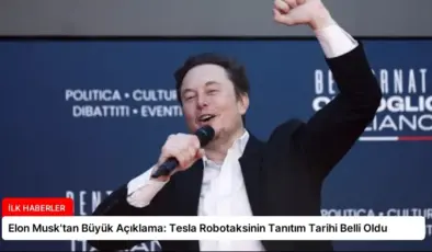 Elon Musk’tan Büyük Açıklama: Tesla Robotaksinin Tanıtım Tarihi Belli Oldu