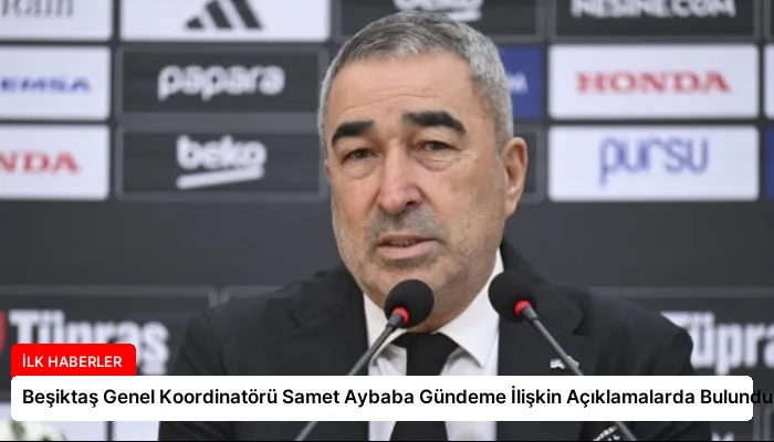 Beşiktaş Genel Koordinatörü Samet Aybaba Gündeme İlişkin Açıklamalarda Bulundu