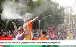 Adana’da 12. Portakal Çiçeği Festivali Kortej Yürüyüşü Heyecanı