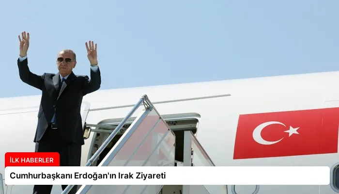 Cumhurbaşkanı Erdoğan’ın Irak Ziyareti