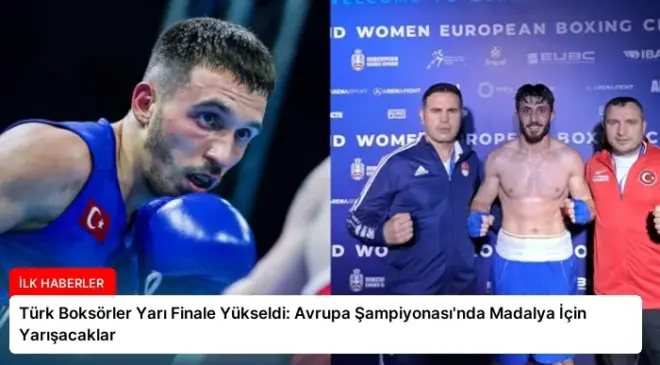 Türk Boksörler Yarı Finale Yükseldi: Avrupa Şampiyonası’nda Madalya İçin Yarışacaklar