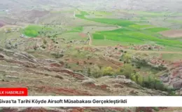 Sivas’ta Tarihi Köyde Airsoft Müsabakası Gerçekleştirildi