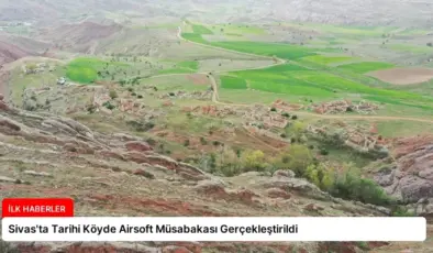 Sivas’ta Tarihi Köyde Airsoft Müsabakası Gerçekleştirildi