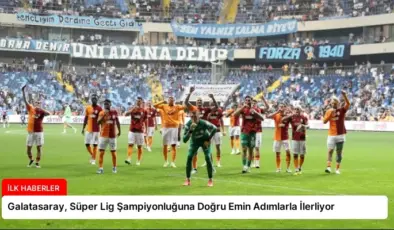 Galatasaray, Süper Lig Şampiyonluğuna Doğru Emin Adımlarla İlerliyor