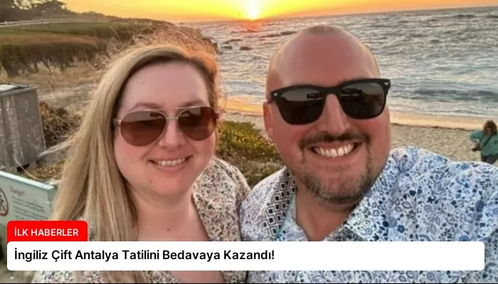 İngiliz Çift Antalya Tatilini Bedavaya Kazandı!