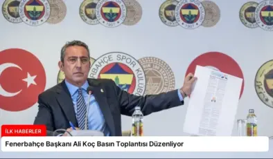 Fenerbahçe Başkanı Ali Koç Basın Toplantısı Düzenliyor