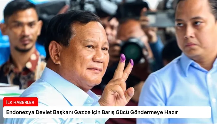 Endonezya Devlet Başkanı Gazze için Barış Gücü Göndermeye Hazır