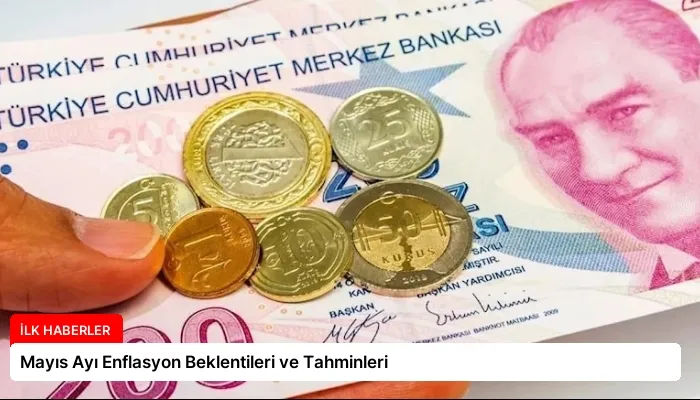 Mayıs Ayı Enflasyon Beklentileri ve Tahminleri