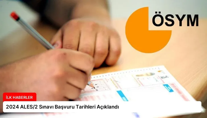 2024 ALES/2 Sınavı Başvuru Tarihleri Açıklandı