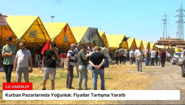 Kurban Pazarlarında Yoğunluk: Fiyatlar Tartışma Yarattı