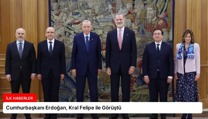 Cumhurbaşkanı Erdoğan, Kral Felipe ile Görüştü