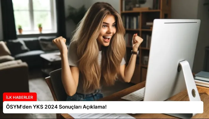 ÖSYM’den YKS 2024 Sonuçları Açıklama!