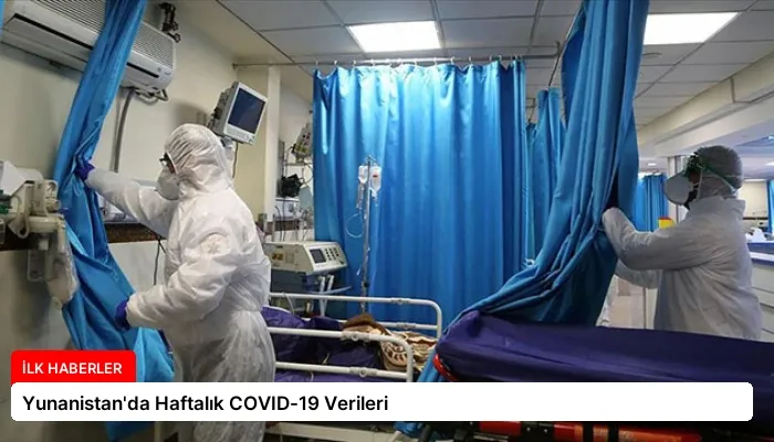 Yunanistan’da Haftalık COVID-19 Verileri