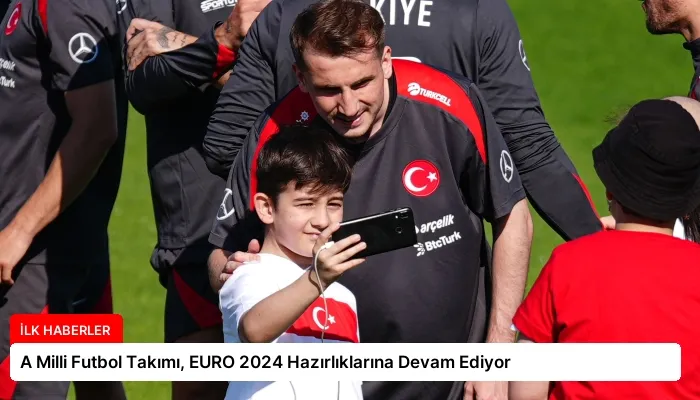 A Milli Futbol Takımı, EURO 2024 Hazırlıklarına Devam Ediyor