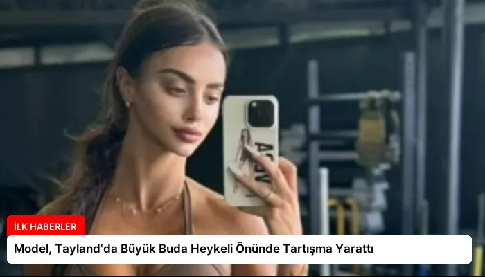Model, Tayland’da Büyük Buda Heykeli Önünde Tartışma Yarattı