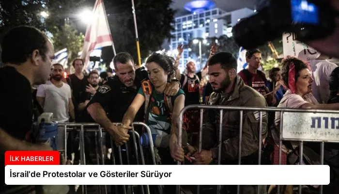 İsrail’de Protestolar ve Gösteriler Sürüyor