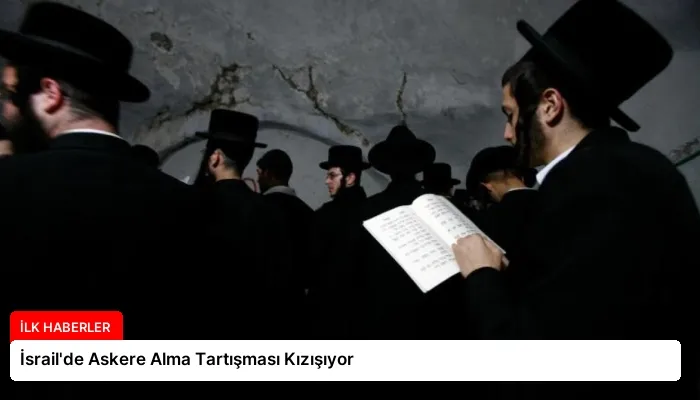 İsrail’de Askere Alma Tartışması Kızışıyor