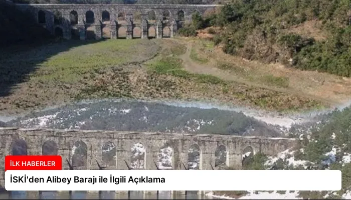 İSKİ’den Alibey Barajı ile İlgili Açıklama