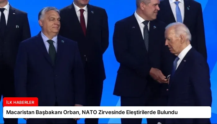 Macaristan Başbakanı Orban, NATO Zirvesinde Eleştirilerde Bulundu