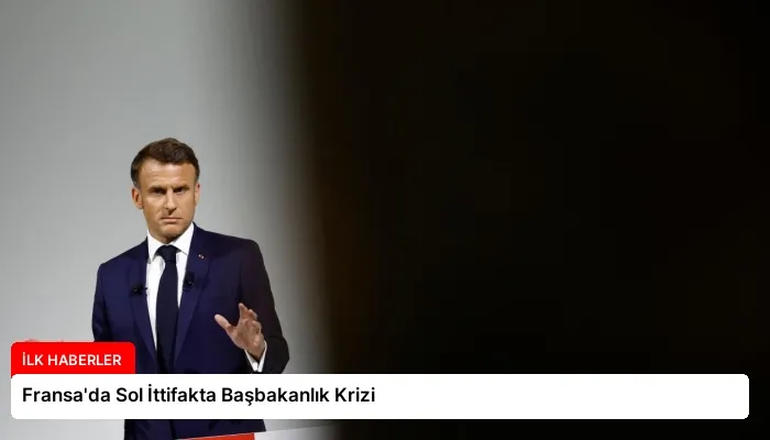 Fransa’da Sol İttifakta Başbakanlık Krizi