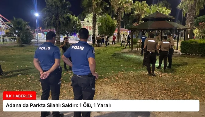 Adana’da Parkta Silahlı Saldırı: 1 Ölü, 1 Yaralı