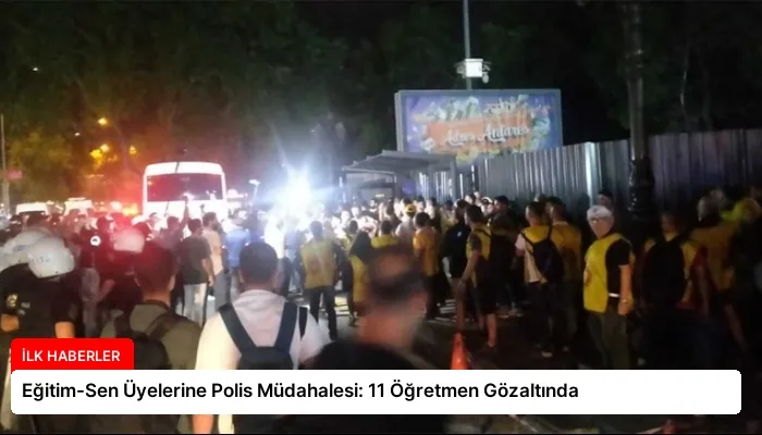 Eğitim-Sen Üyelerine Polis Müdahalesi: 11 Öğretmen Gözaltında