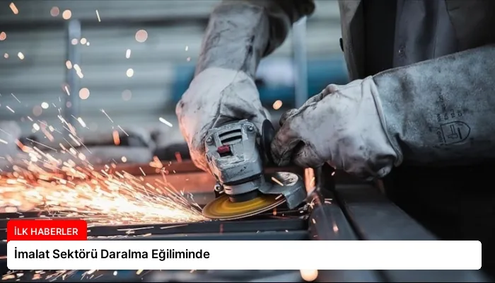 İmalat Sektörü Daralma Eğiliminde