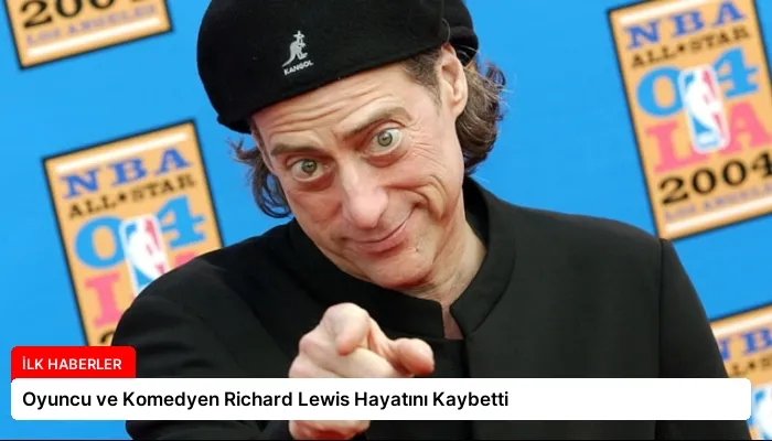 Oyuncu ve Komedyen Richard Lewis Hayatını Kaybetti