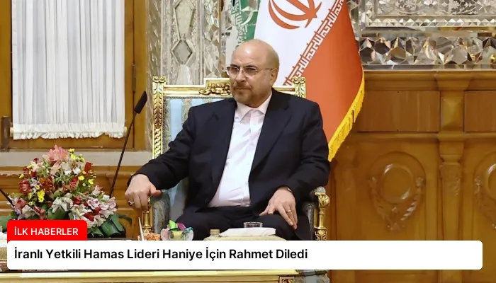 İranlı Yetkili Hamas Lideri Haniye İçin Rahmet Diledi