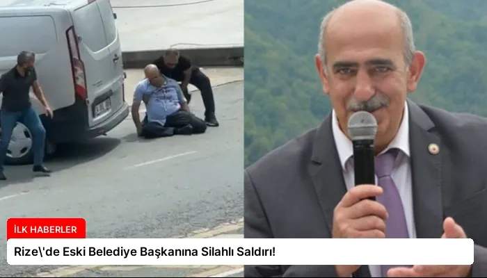 Rize\’de Eski Belediye Başkanına Silahlı Saldırı!