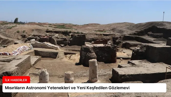 Mısırlıların Astronomi Yetenekleri ve Yeni Keşfedilen Gözlemevi