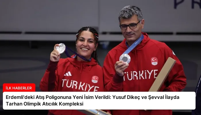 Erdemli’deki Atış Poligonuna Yeni İsim Verildi: Yusuf Dikeç ve Şevval İlayda Tarhan Olimpik Atıcılık Kompleksi