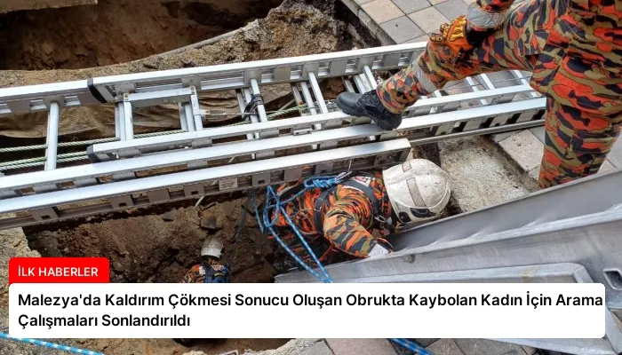 Malezya’da Kaldırım Çökmesi Sonucu Oluşan Obrukta Kaybolan Kadın İçin Arama Çalışmaları Sonlandırıldı