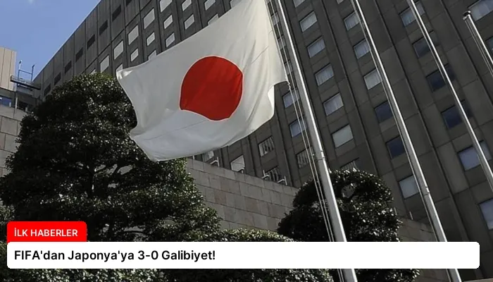 FIFA’dan Japonya’ya 3-0 Galibiyet!