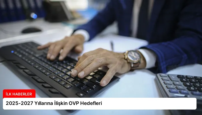 2025-2027 Yıllarına İlişkin OVP Hedefleri