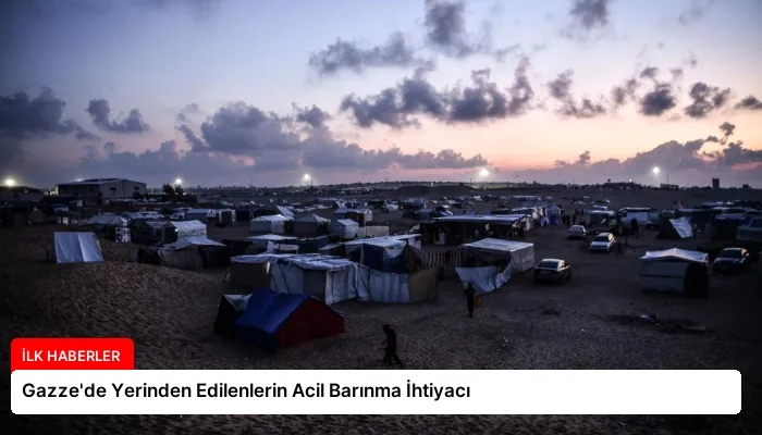 Gazze’de Yerinden Edilenlerin Acil Barınma İhtiyacı
