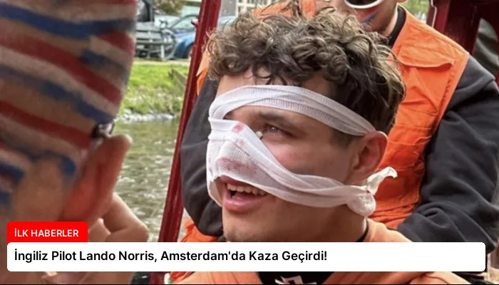 İngiliz Pilot Lando Norris, Amsterdam’da Kaza Geçirdi!