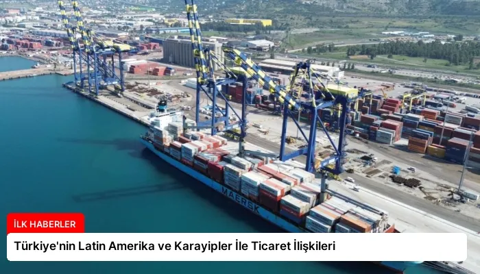 Türkiye’nin Latin Amerika ve Karayipler İle Ticaret İlişkileri